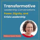 Power, Dignity, and Crisis Leadership with Rebecca Vander Meulen