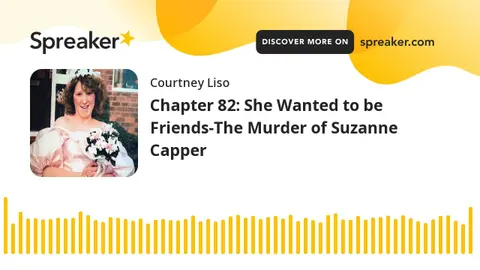 Chapter 82: She Wanted to be Friends-The Murder of Suzanne Capper