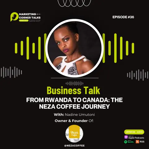 Business Talk: Entrepreneurship from Rwanda to Canada with Nadine Umutoni of Neza Coffee. [Ep. 36]