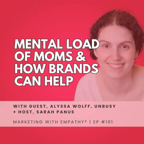 161. Mental Load of Moms & How Brands Can Help | Alyssa Wolff