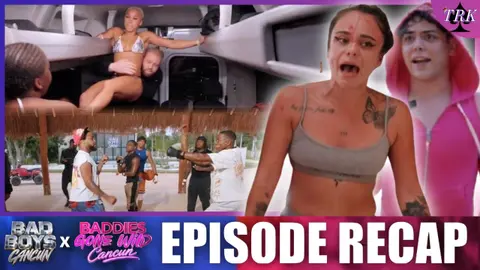 Baddies Gone Wild x Bad Boys: Cancun | Ep 3 & Ep 4 Recap