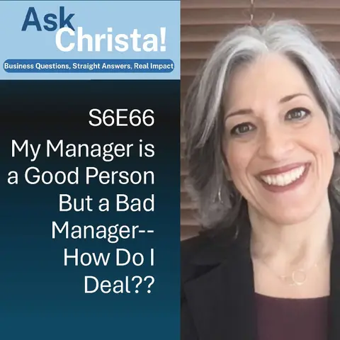 My Boss is a Good Person but Bad Manager. How do I Deal? (Ask Christa! S6E66)
