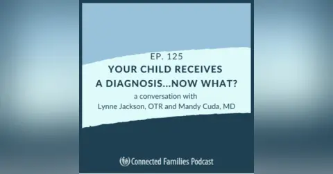 Your Child Receives A Diagnosis...Now What?