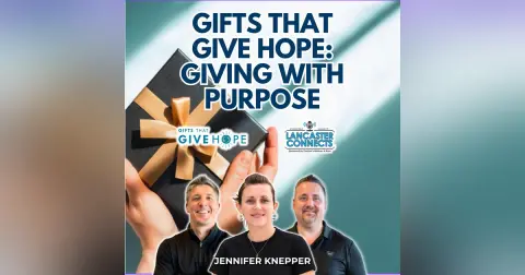 Gifts That Give Hope: Giving With Purpose featuring Jennifer Knepper - Episode 266