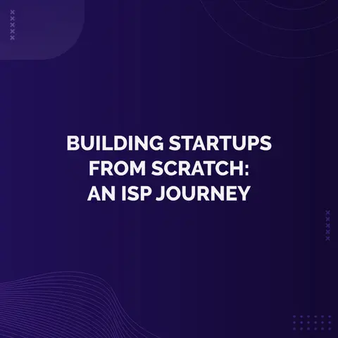 Replay - Building Startups from Scratch: An ISP Journey