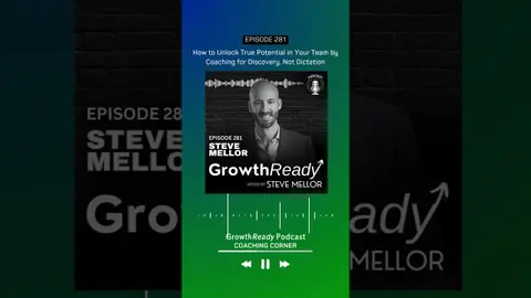 Great Coaches Don’t Dictate, They Unlock. | Episode 281 | Steve Mellor