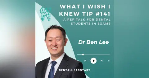 TIP #141 – A Pep Talk for Dental Students in Exams… with Dr Ben Lee Part 2