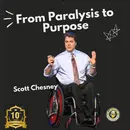 Scott Chesney: From Paralysis to Purpose, and the Fire That Changed Everything