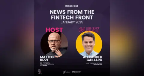 Episode 263: News From The Fintech Front (January 2025)