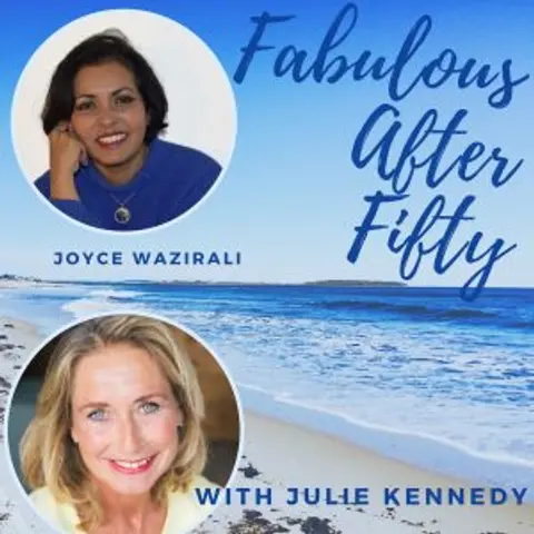 FABULOUS AFTER FIFTY! EPISODE 50 – JOYCE WAZIRALI – CRISIS as Opportunity for Growth