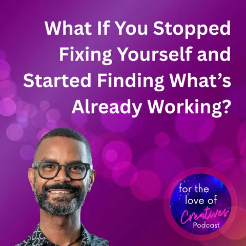#095: What If You Stopped Fixing Yourself and Started Finding What’s Already Working?