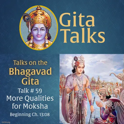 Gita Talk 59–More Qualities for Moksha