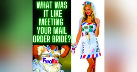 What Was It Like Meeting Your Mail Order Bride?
