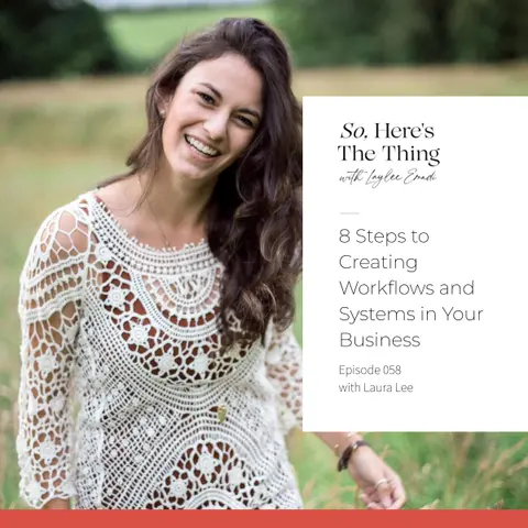 Episode 58: 8 Steps to Creating Workflows and Systems in Your Business with Laura Lee