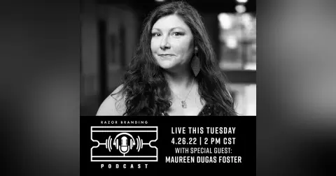 Razor Branding™ Podcast LIVE: 2.17 with Maureen Dugas Foster