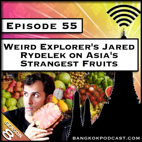Weird Explorer's Jared Rydelek on Asia's Strangest Fruits [S8.E55]
