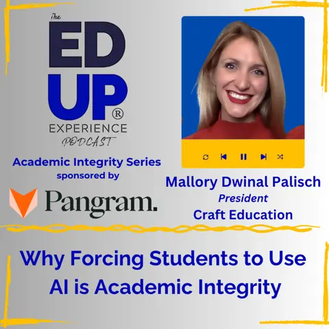 Why Forcing Students to Use AI is Academic Integrity - with Mallory Dwinal Palisch, President, Craft Education