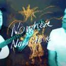 Nowhere Now Here