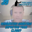 EP-099 Ammunition Shortage Impacting Your Class?