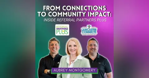 From Connections to Community Impact: Inside Referral Partners Plus Featuring Aubrey Montgomery - Episode 221