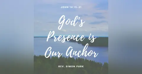 God’s Presence is Our Anchor