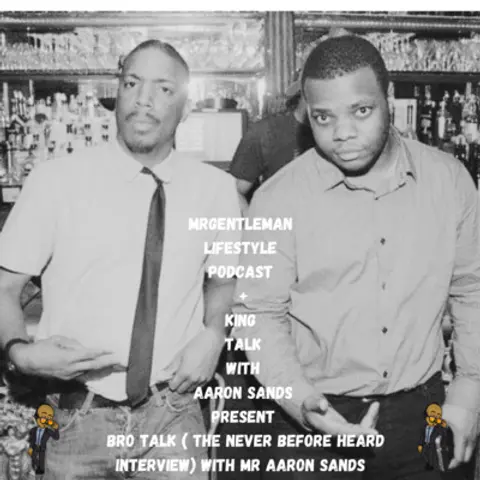 Bonus Episode - Bro Talk ( The Never Before Heard Interview) With Aaron "King Talk" Sands 5/2/2021
