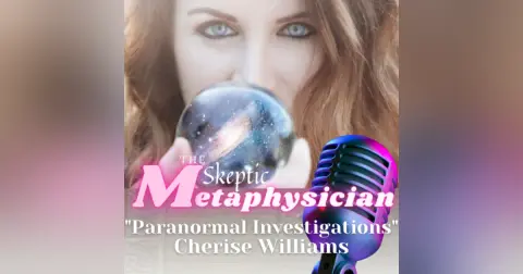 Paranormal Investigations and How Witchcraft Works | Cherise Williams