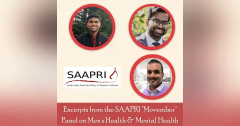41: Excerpts from the SAAPRI Health Equity Project "Movember" Panel with Nikhil Torsekar, Karan Gowda, and Emmanuel Ravichandar