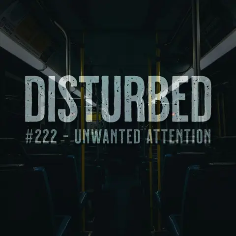 Disturbed #222 - Unwanted Attention
