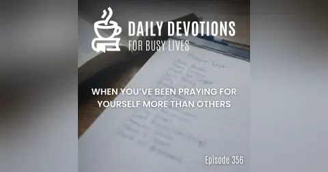 When You’ve Been Praying for Yourself More Than Others