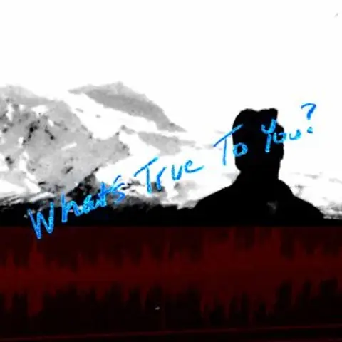 What’s True To You