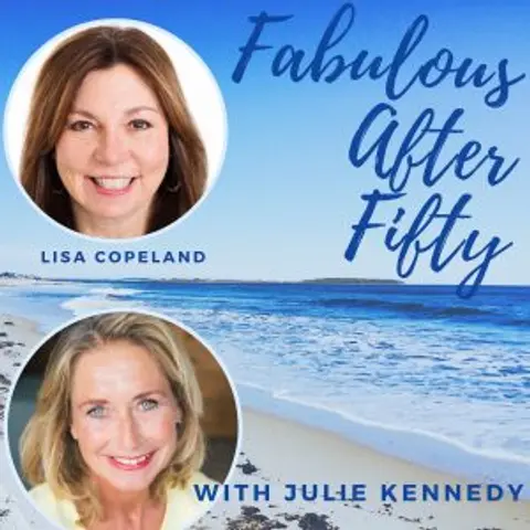 FABULOUS AFTER FIFTY! EPISODE 124 – LISA COPELAND- What you should know about DATING AFTER 50
