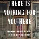 There is Nothing for you here: Finding Opportunity in the 21st Century. Talking with Dr. Fiona Hill