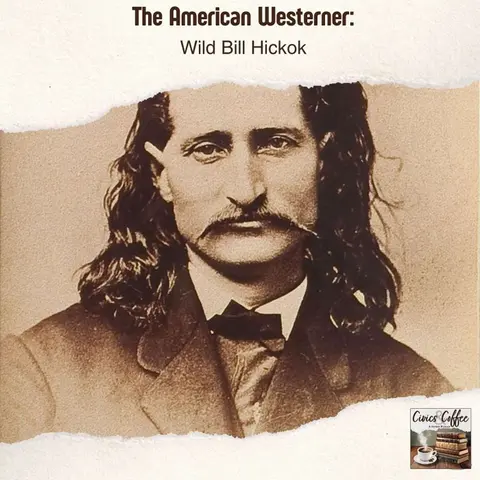 The American Westerner: Wild Bill Hickok