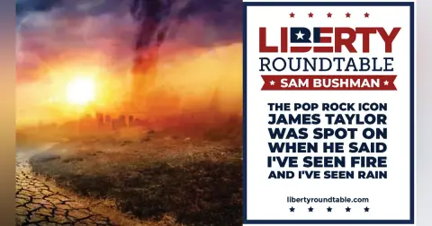 The pop rock icon, James Taylor was spot on when he said, I've seen fire and I've seen rain.