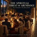 The Spiritual Threat of Abundance - Staying Grounded
