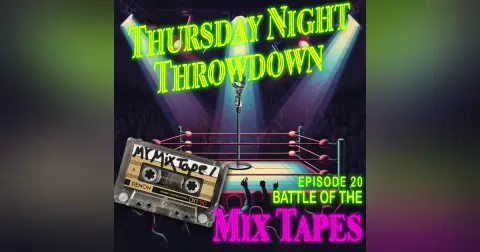 Thursday Night Throwdown S1 E20 – Battle Of The Mix Tape