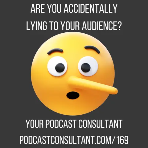 Podcast Integrity: Are You Accidentally Lying To Your Audience?