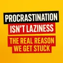 Procrastination Isn’t Laziness: The Real Reason We Get Stuck!