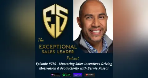 Mastering Sales Incentives – Driving Motivation & Productivity with Bernie Kassar