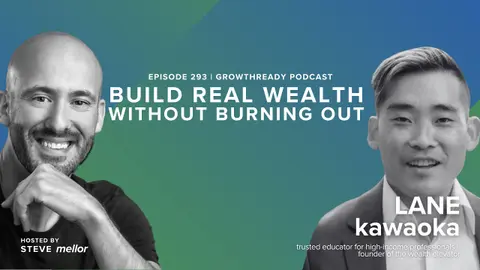 Episode 293: Build Real Wealth Without Burning Out with Lane Kawaoka