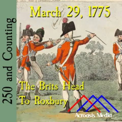 March 29, 1775: The Brits Head to Roxbury