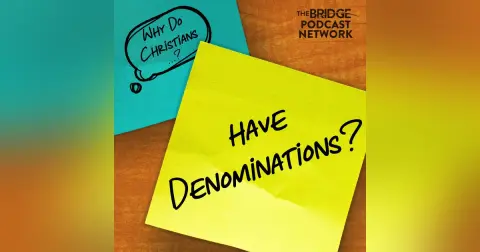 Why Do Christians Have Denominations?