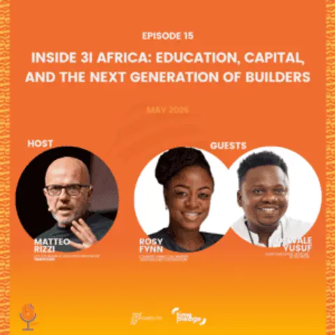Episode 15: Inside 3i Africa: Education, Capital, and the Next Generation of Builders (May 2026)