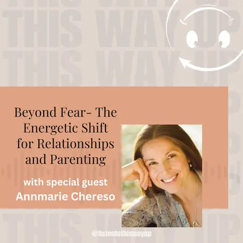 Beyond Fear- The Energetic Shift for Relationships and Parenting