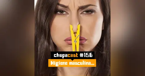 Episódio #156 – Higiene…