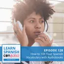 How to 10X Your Spanish Vocabulary with Audiobooks ♫ 128