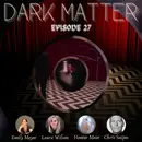 Patreon & Locals Limited Series: Dark Matter | Episode 27 (S03 E02) (Preview)