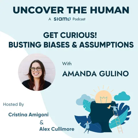 Get Curious! Busting Biases and Assumptions with Amanda Gulino