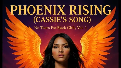 Phoenix Rising (Cassie's Song) | No Tears For Black Girls, VOL.1